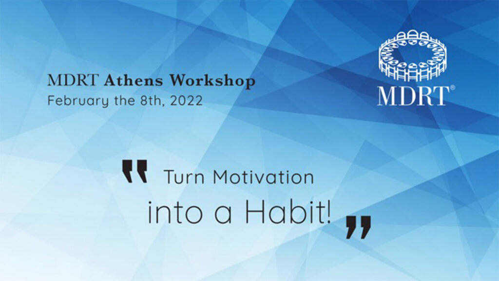 MDRT Athens Workshop: "Turn motivation into a habit"